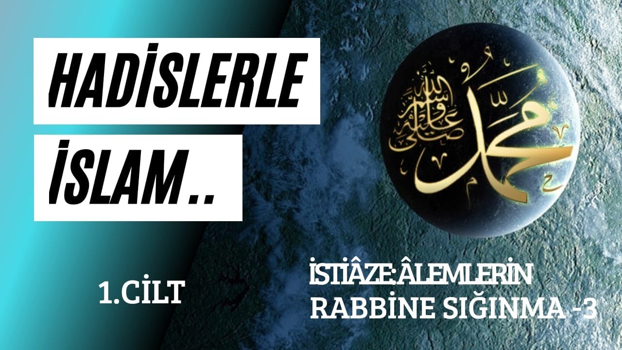 İSTİAZE: ALEMLERİN RABBİNE SIĞINMA -3