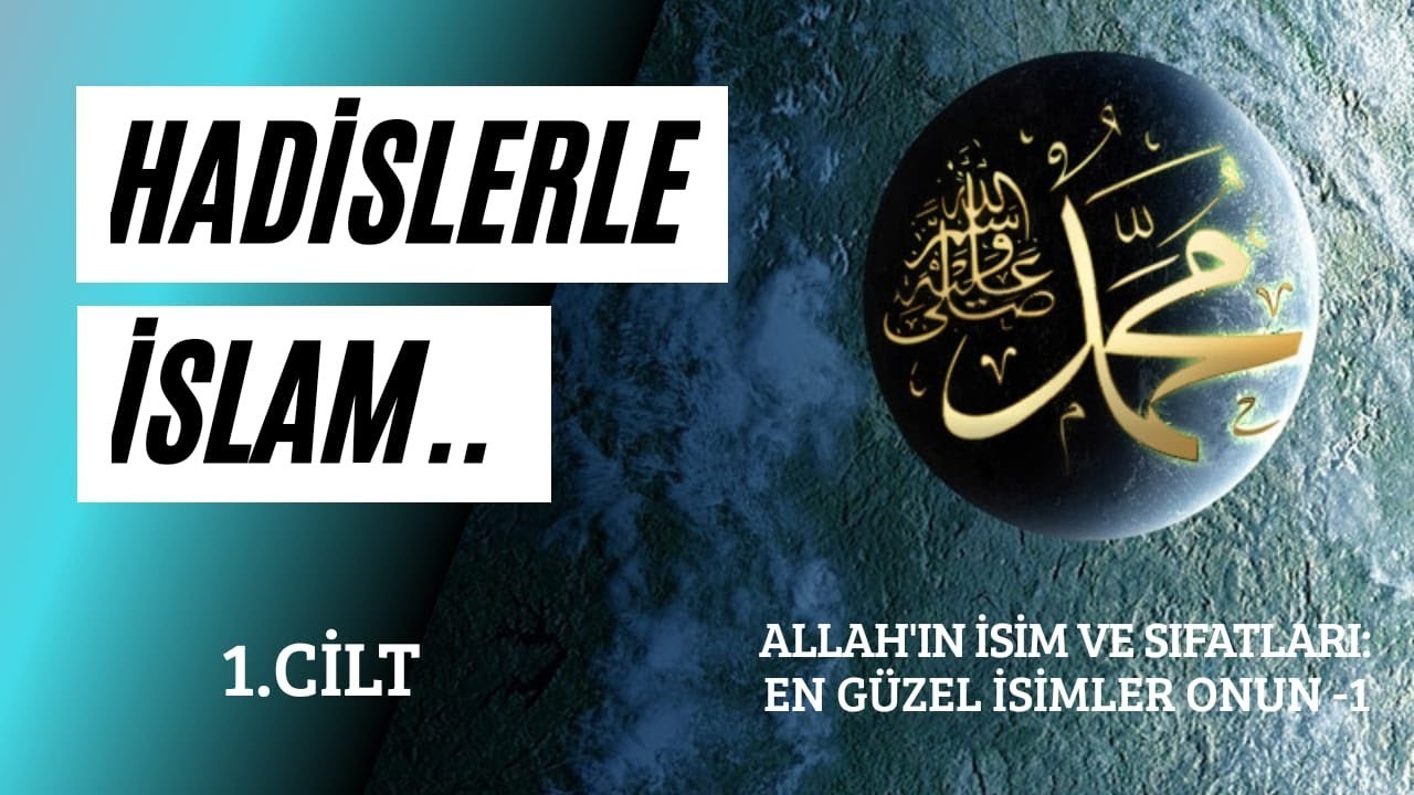 ALLAH'IN İSİM VE SIFATLARI: EN GÜZEL İSİMLER O'NUN -1