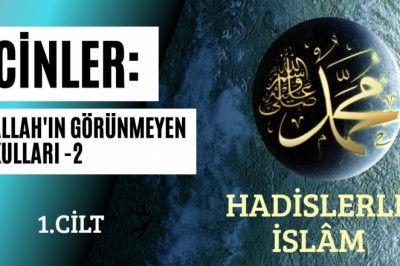 CİNLER: ALLAH'IN GÖRÜNMEYEN KULLARI -2