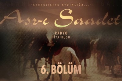 ASR-I SAADET.. 6. Bölüm